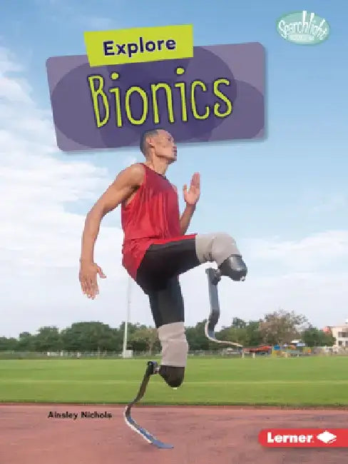 Explore Bionics by Ainsley Nichols