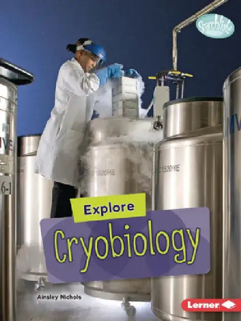 Explore Cryobiology by Ainsley Nichols