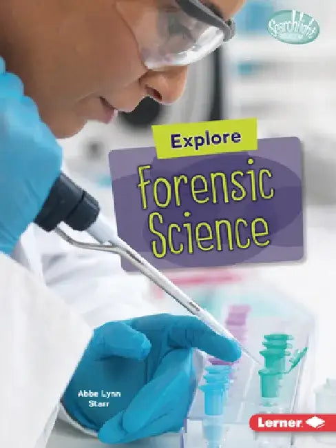 Explore Forensic Science by Abbe Lynn Starr