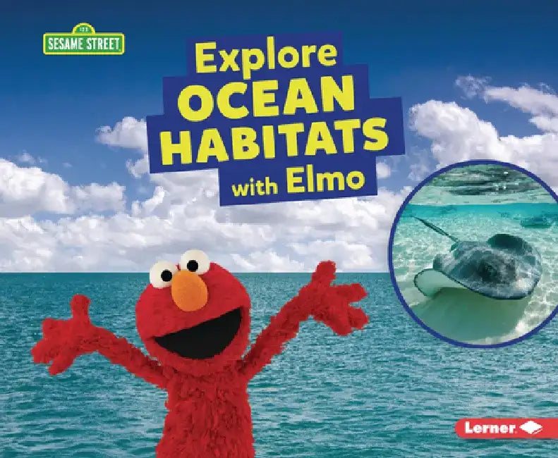 Explore Ocean Habitats with Elmo by Charlotte Reed
