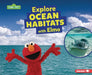 Explore Ocean Habitats with Elmo by Charlotte Reed