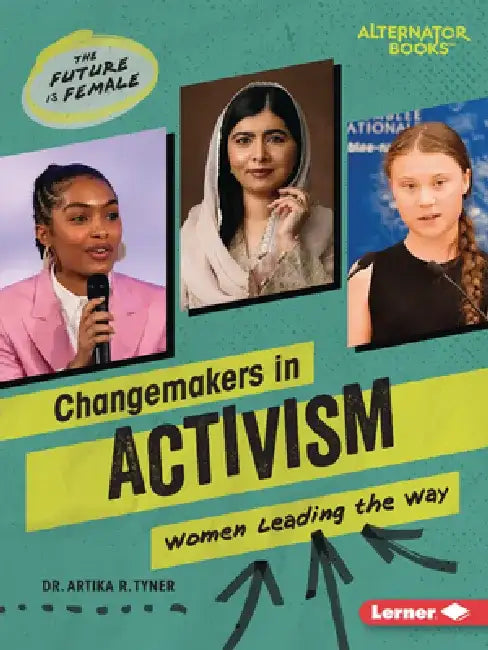 Changemakers in Activism: Women Leading the Way by Artika R. Tyner