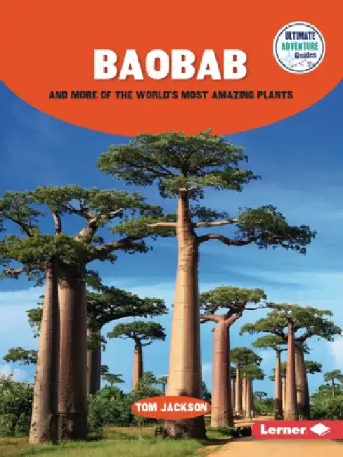 Baobab and More of the World's Most Amazing Plants by Tom Jackson