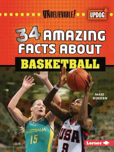 34 Amazing Facts about Basketball by Matt Doeden