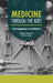 Medicine Through the Ages: From Acupuncture to Antibiotics by Michael Woods