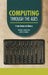 Computing Through the Ages: From Bones to Binary by Michael Woods
