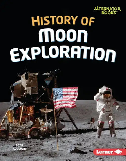 History of Moon Exploration by Beth Adelman