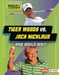 Tiger Woods vs. Jack Nicklaus: Who Would Win? by K. C. Kelley