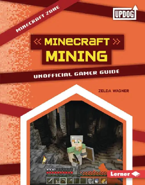 Minecraft Mining: Unofficial Gamer Guide by Zelda Wagner
