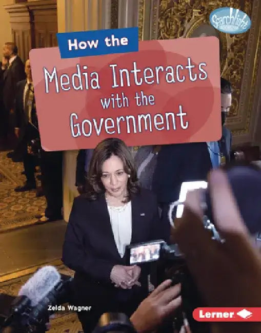How the Media Interacts with the Government by Zelda Wagner