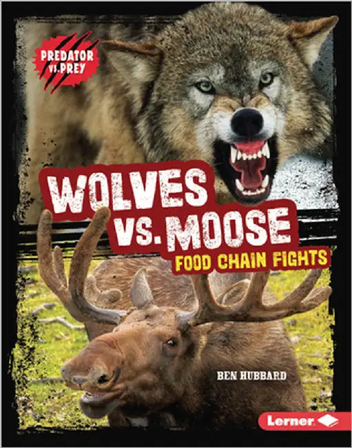 Wolves vs. Moose: Food Chain Fights by Hubbard, Ben