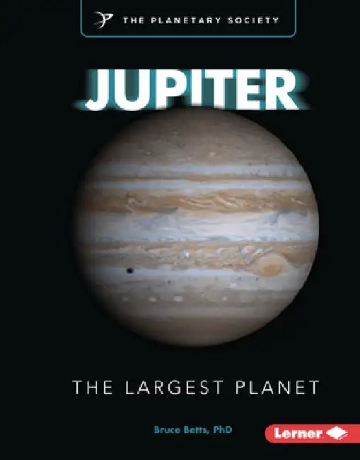 Jupiter: The Largest Planet by Bruce Betts
