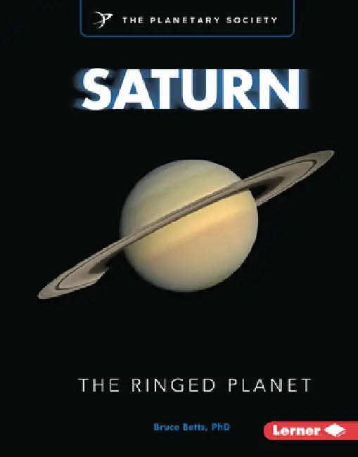Saturn: The Ringed Planet by Bruce Betts