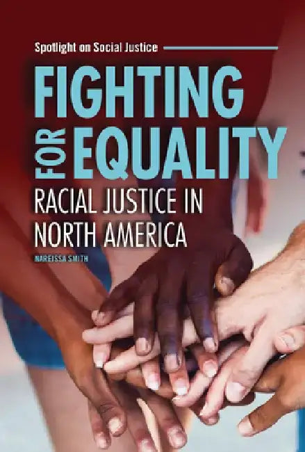 Fighting for Equality: Racial Justice in North America by Nareissa Smith