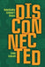 Disconnected: Understanding Alzheimer's Disease by Connie Goldsmith
