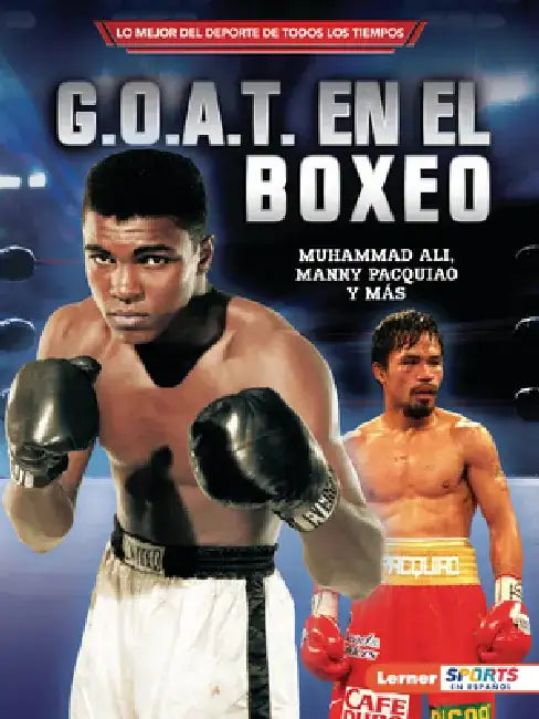G.O.A.T. En El Boxeo (Boxing's G.O.A.T.): Muhammad Ali, Manny Pacquiao Y Más by Jon M. Fishman