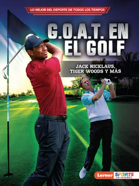 G.O.A.T. En El Golf (Golf's G.O.A.T.): Jack Nicklaus, Tiger Woods Y Más by Jon M. Fishman