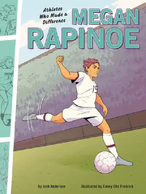 Megan Rapinoe: Athletes Who Made a Difference by Josh Anderson