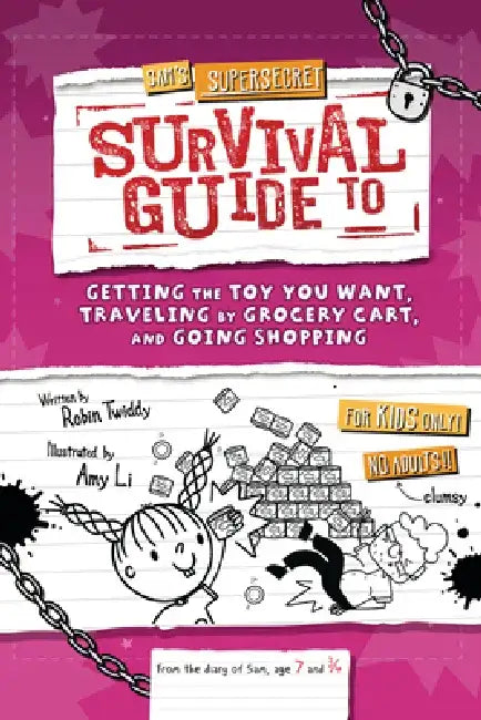 Sam's Supersecret Survival Guide to Getting the Toy You Want, Traveling by Grocery Cart, and Going Shopping by Robin Twiddy