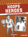 Hoops Heroes: The Untold Story of Black Basketball by Elliott Smith