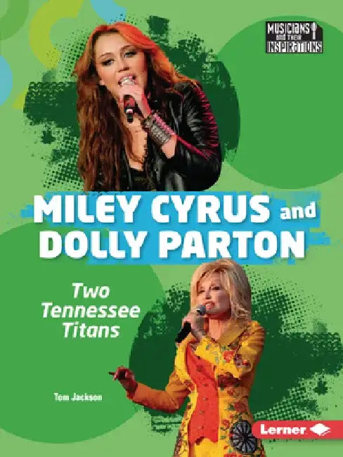 Miley Cyrus and Dolly Parton: Two Tennessee Titans by Tom Jackson