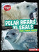 Polar Bears vs. Seals: Food Chain Fights by Sarah Roggio