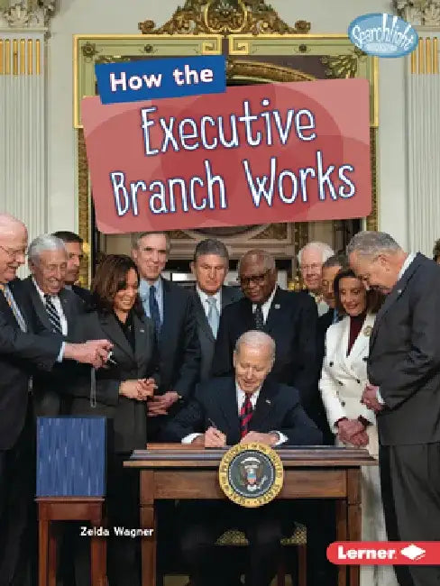 How the Executive Branch Works by Zelda Wagner