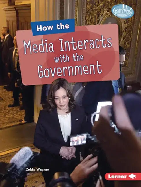 How the Media Interacts with the Government by Zelda Wagner