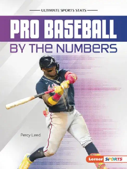 Pro Baseball by the Numbers by Percy Leed
