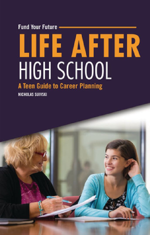 Life After High School: A Teen Guide to Career Planning by Nicholas Suivski
