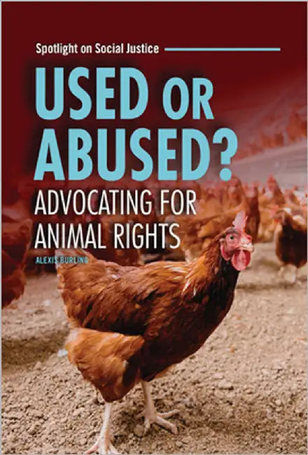 Used or Abused?: Advocating for Animal Rights by Burling, Alexis
