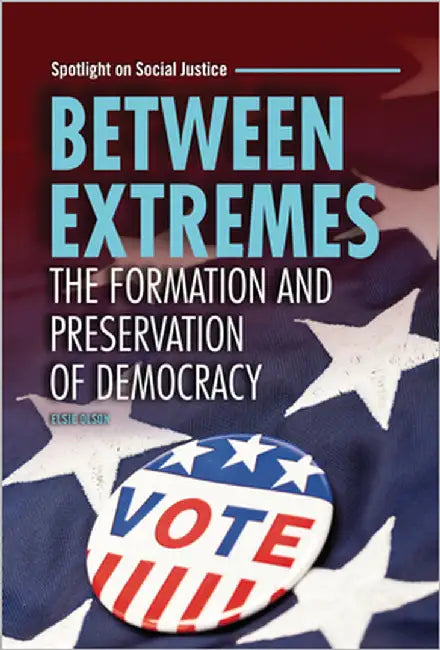 Between Extremes: The Formation and Preservation of Democracy by Olson, Elsie