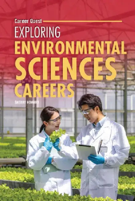 Exploring Environmental Sciences Careers by Sherry Howard