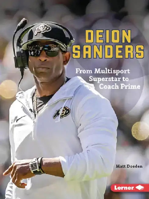 Deion Sanders: From Multisport Superstar to Coach Prime by Matt Doeden