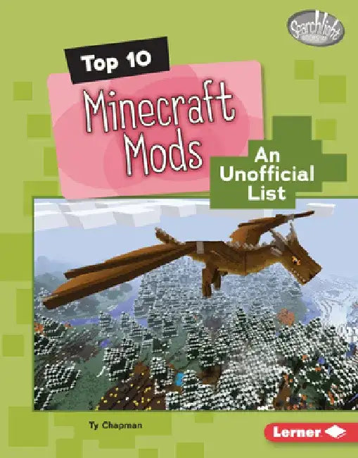 Top 10 Minecraft Mods: An Unofficial List by Ty Chapman