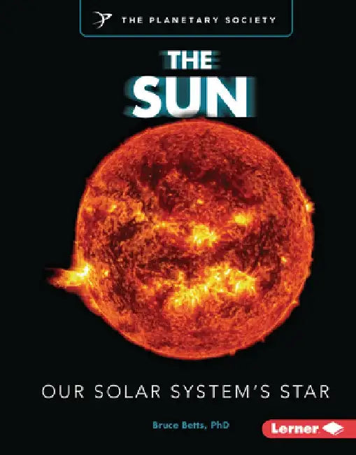 The Sun: Our Solar System's Star by Bruce Betts