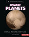 Dwarf Planets: Small Round Worlds by Bruce Betts