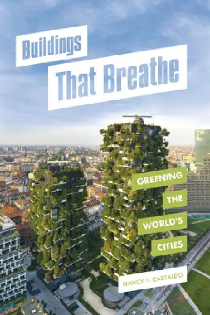 Buildings That Breathe: Greening the World's Cities by Nancy F. Castaldo