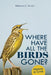 Where Have All the Birds Gone?: Nature in Crisis by Rebecca E. Hirsch