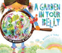 A Garden in Your Belly: Meet the Microbes in Your Gut by Masha D'Yans