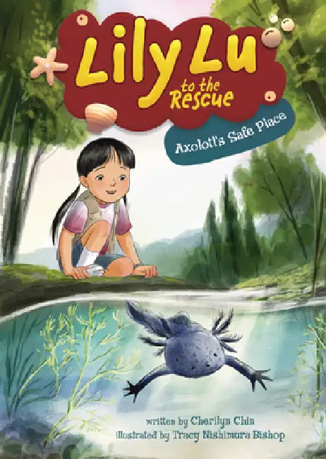 Axolotl's Safe Place by Cherilyn Chin, Tracy Nishimura Bishop
