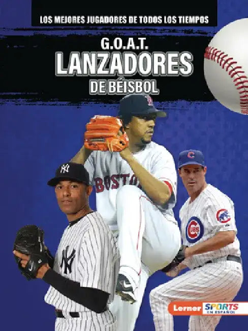 G.O.A.T. Lanzadores de Béisbol (G.O.A.T. Baseball Pitchers) by Alexander Lowe