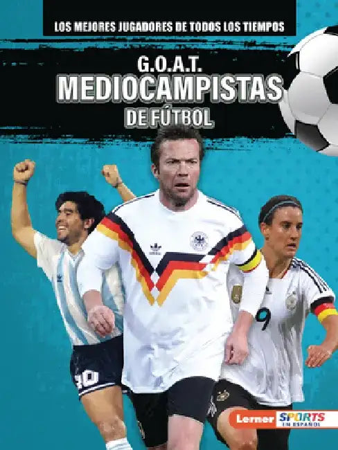 G.O.A.T. Mediocampistas de Fútbol (G.O.A.T. Soccer Midfielders) by Alexander Lowe
