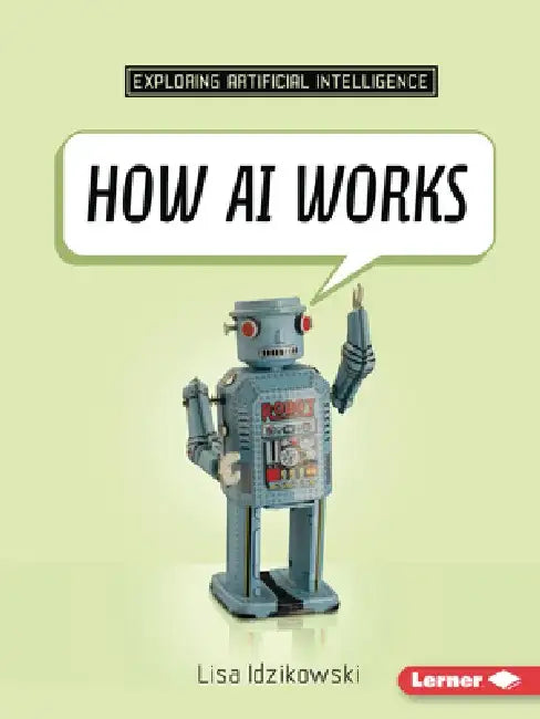 How AI Works by Lisa Idzikowski