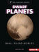 Dwarf Planets: Small Round Worlds by Bruce Betts