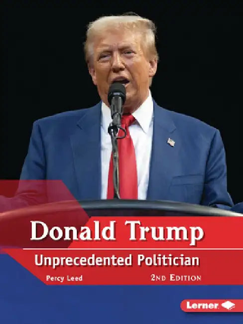 Donald Trump, 2nd Edition: Unprecedented Politician by Percy Leed