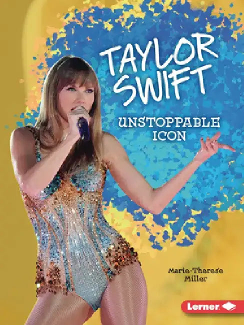 Taylor Swift: Unstoppable Icon by Marie-Therese Miller
