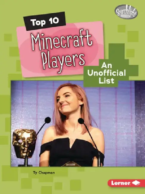 Top 10 Minecraft Players: An Unofficial List by Ty Chapman