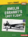 Amelia Earhart's Last Flight by Tim Cooke