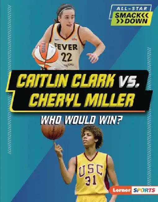 Caitlin Clark vs. Cheryl Miller: Who Would Win? by Sarah Roggio